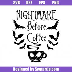 Nightmare Before Coffee Svg, Funny Nightmare Before Xmas Svg, Coffee Halloween Svg