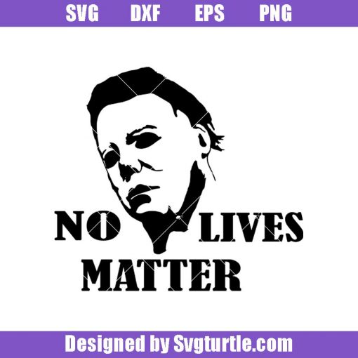 No-lives-matter-svg_-michael-myers-svg_-slasher-svg_-halloween-svg.jpg