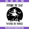 Nurse-by-day-witch-by-night-funny-svg_-nurse-witch-svg_-funny-nurse-svg.jpg