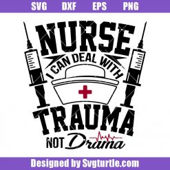 Nurse I Can Deal With Trauma Not Drama Svg, Nurse Svg, Nurse Quote Svg
