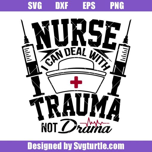 Nurse-i-can-deal-with-trauma-not-drama-svg_-nurse-svg_-nurse-quote-svg.jpg