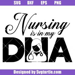 Nursing-is-in-my-dna-svg_-nursing-svg_-nursre-svg_-doctor-svg.jpg