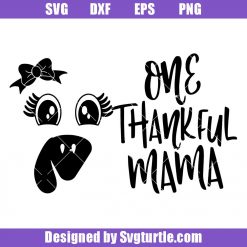 One Thankful Mama Svg, Blessed Mama Svg, Turkey Face with Bow Svg