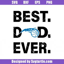 Orlando Magic Best Dad Ever Svg, Best Dad Ever Svg, NBA Svg, Orlando Magic Svg, NBA Sports Svg, Basketball Svg, Father’s Day Svg, Cut Files, File For Cricut & Silhouette