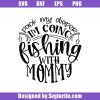 Pack-my-diaper-i_m-going-fishing-with-mommy-svg_-fishing-baby-svg_d7be93ee-36bf-4d6a-890b-83a64e6e8ee2.jpg