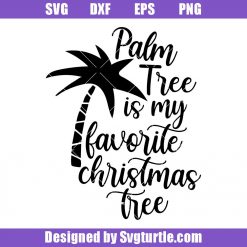 Palm Tree Is My Favorite Christmas Tree Svg, Christmas Funny Svg