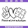Peace-love-autism-svg_-autism-svg_-love-autism-svg_-autism-awareness-svg_-autism-kids-svg_-autism-piece-svg_-cut-files_-file-for-cricut-_-silhouette.jpg