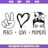 Peace-love-mom-life-svg_-mom-life-svg_-mom-svg_-mom-love-svg.jpg