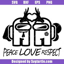 Peace Love Respect Svg, Among Us Love Svg, Among Us Svg, Love Svg