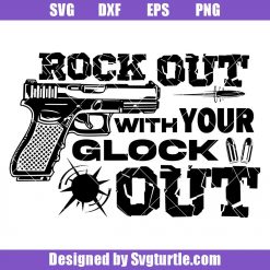 Rock out with your glock out Svg, Military Svg, Gun lover gift