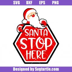 Santa Stop Here Svg, Santa Claus Sign Svg, Santa Claus Warning Svg