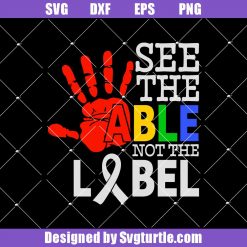 See the Able Not the Label Svg, Autism Awareness Svg, Autism Svg