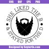 She-liked-the-b-and-stayed-for-the-d-svg_-funny-beard-svg_-mustache-svg.jpg