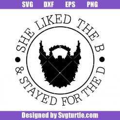 She liked the B and stayed for the D Svg, Funny Beard Svg, Mustache Svg