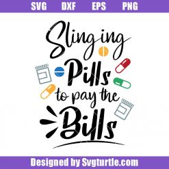 Slinging pills to pay the Bills Svg, Funny Nurse Svg, Nursing RN LPN Svg