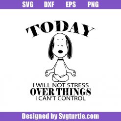 Snoopy-yoga-svg_-today-i-will-not-stress-over-things-i-can_t-control-svg.jpg