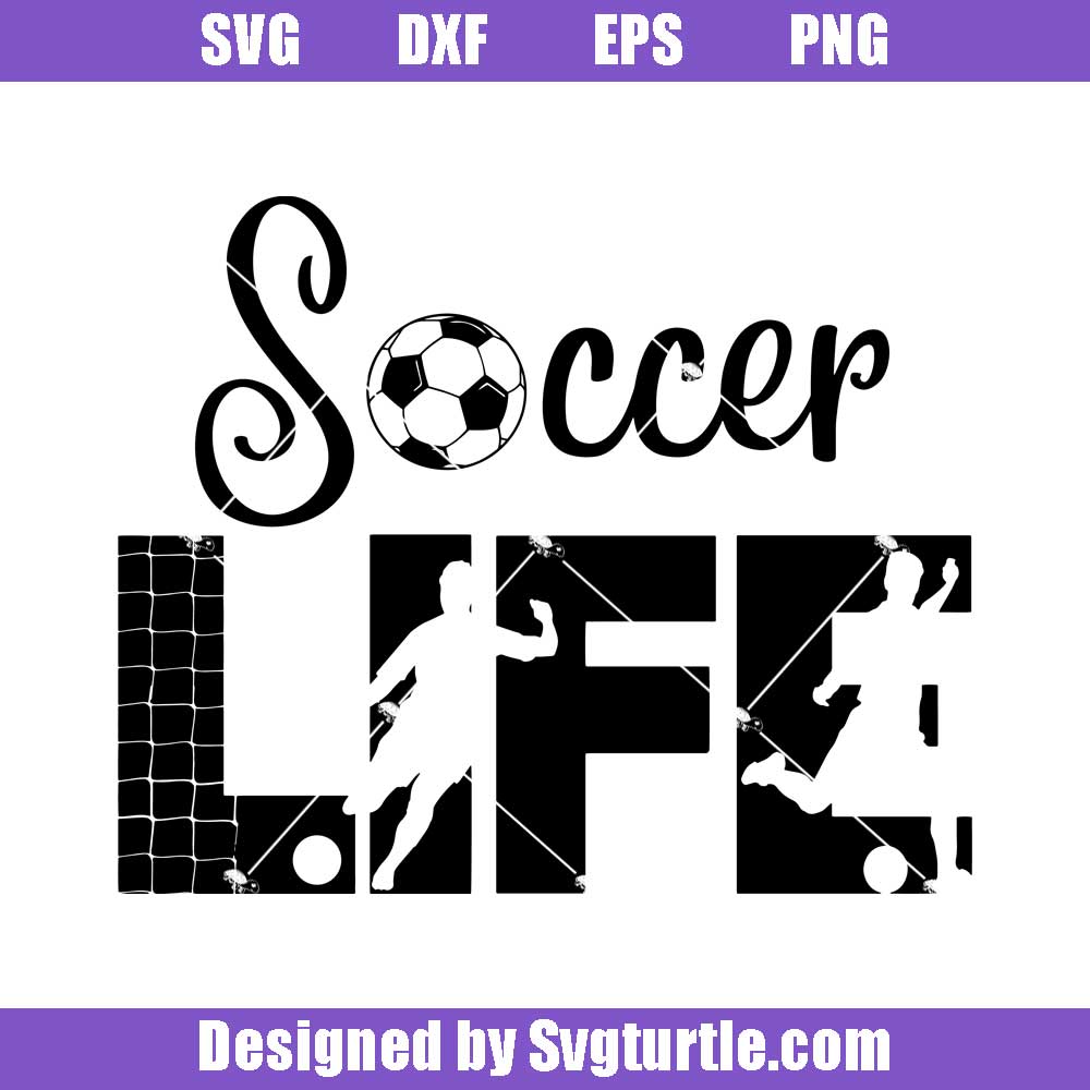 Soccer Life Svg, Soccer Svg, Soccer Mom Svg, Soccer Dad Svg