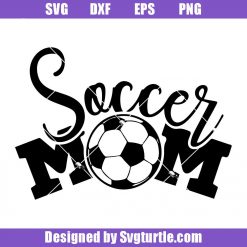 Soccer Mom Svg, Soccer Dad Svg, Soccer Life Svg, Soccer Svg, Sports Svg, Soccer Funny Svg, Cut Files, File For Cricut & Silhouette