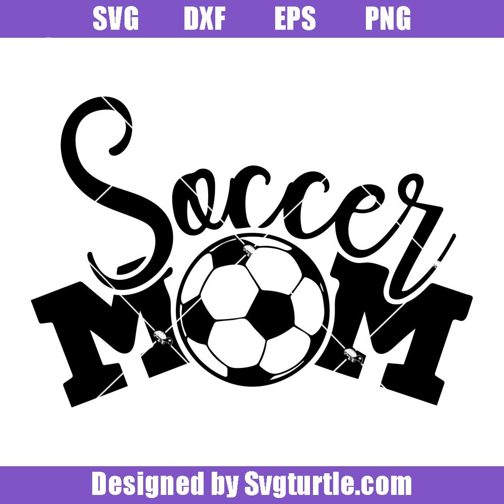 Soccer Mom Svg, Soccer Dad Svg, Soccer Life Svg, Soccer Svg