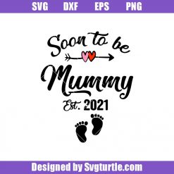 Soon To Be Mummy 2021 Svg, Pregnant Svg, Give Birth To Svg, Mom Svg