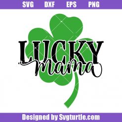 St. Patrick's Day Lucky Mama Svg, Green Clover Svg, Lucky Clover Svg