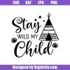 Stay-wild-tribe-my-child-svg_-cute-baby-sayings-svg_-funny-newborn-svg.jpg