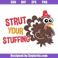 Strut Your Stuffing Svg, Thanksgiving Day Svg, Funny Turkey Svg