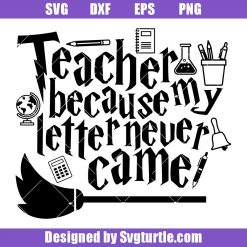 Teacher-because-my-letter-never-came-svg_-wizard-svg_-teacher-svg.jpg