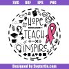 Teacher-breast-cancer-awareness-svg_-hope-teach-inspire-svg_-teacher-svg.jpg
