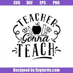Teacher-gonna-teach-svg_-teacher-funny-svg_-teacher-svg.jpg