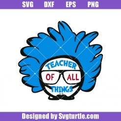 Teacher-of-all-things-svg_-dr.-seuss-svg_-teacher-life-svg_-teacher-svg.jpg