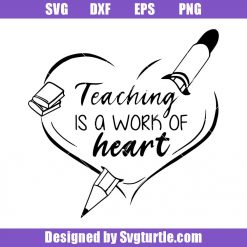 Teaching-is-a-work-of-heart-svg_-teacher-heart-svg_-teacher-quote-svg.jpg