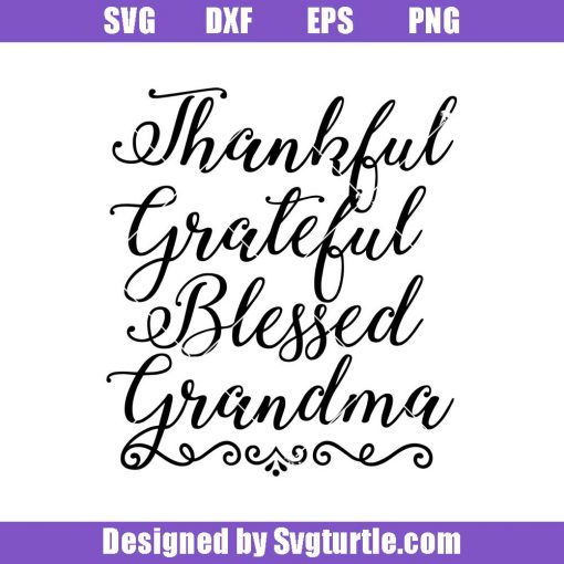 Thankful-grateful-blessed-grandma-svg_-thankful-grandma-svg_-blessed-grandma-svg_-mom-svg_-family-svg_-cut-files_-file-for-cricut-_-silhoette.jpg