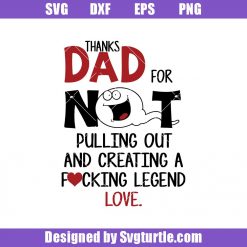 Thanks Dad For Not Pulling Out Svg, Dad Funny Svg, Fathers Day Svg