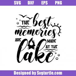 The Best Memories Are Made At The Lake Svg, Camping The Lake Svg