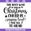 The-best-way-to-spread-christmas-cheer-svg_-singing-loud-for-all-to-hear-svg_feec4089-d89e-40d9-835c-69e34f8eb1d9.jpg