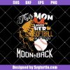 This-mom-loves-her-softball-girl-to-the-moon-and-back-svg_-softball-mom-svg.jpg