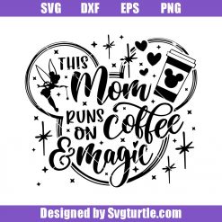 This-mom-runs-on-coffee-and-magic-svg_-disney-mom-svg_-mickey-coffee-svg_-disney-svg_-coffe-svg_-cut-files_-file-for-cricut-_-silhouette.jpg