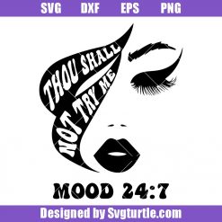 Thou Shall Not Try Me Svg, Mood Svg, Funny Quotes Svg, Girl Face Svg