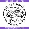 To-the-world-you-are-a-grandfather-svg_-grandparents-quotes-svg.jpg