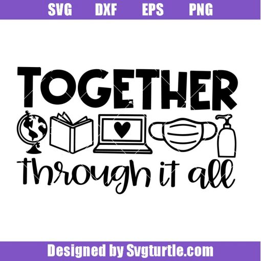 Together-through-it-all-svg_-teacher-saying-svg_-teacher-svg.jpg
