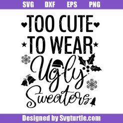 Too Cute To Wear Ugly Sweaters Svg, Funny Christmas Svg, Kid Christmas Svg