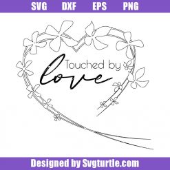 Touched By Love Svg, Love Sign Svg, Love Svg, Heart Flower Svg