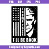 Trump-2024-i_ll-be-back-svg_-trump-2024-svg_-trump-usa-flag-svg.jpg