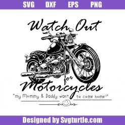 Watch-out-for-motorcycles-svg_-my-mommy-_-daddy-wants-to-come-home-svg.jpg