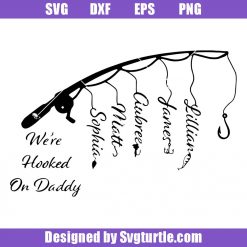 We’re Hooked On Daddy Svg, Hooked On Daddy svg, Father's Day Svg, Dad Fishing Svg, Fishing Svg, Dad Svg, Fishing Funny Svg, Fishing Gift, Cut Files, File For Cricut & Silhouette