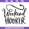Weekend-hooker-svg_-girl-fishing-svg_-father_s-day-svg_-dad-fishing-svg_-fishing-svg_-fishing-funny-svg_-fishing-gift_-cut-files_-file-for-cricut-_-silhouette.jpg