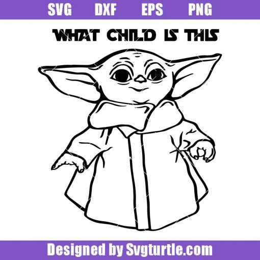 What-child-is-this-svg_-yoda-christmas-svg_-cute-baby-yoda-christmas-svg.jpg