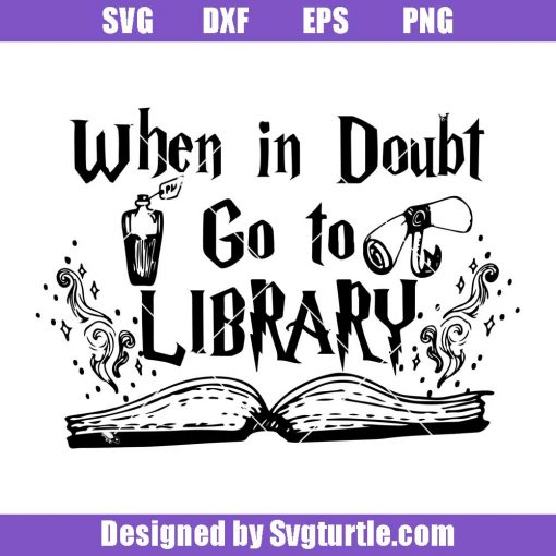When-in-doubt-go-to-library-svg_-magic-library-svg_-harry-potter-svg.jpg
