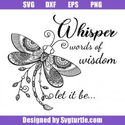 Whisper Words of Wisdom Svg, Dragonfly Mandala Svg, Dragonfly Svg